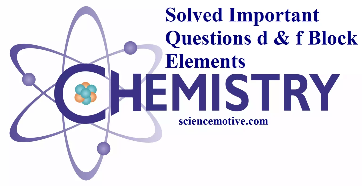 Solved Important Questions d & f Block Elements