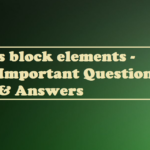 s block elements – Important Questions & Answers