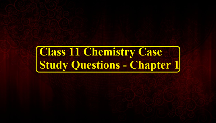 case study questions on organic chemistry class 11
