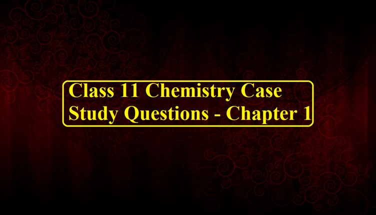 case study questions class 12 chemistry solutions